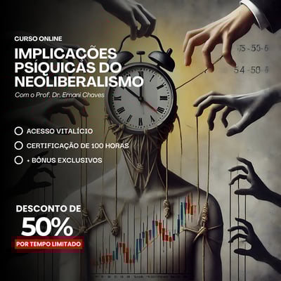Curso Implicações Psíquicas do Neoliberalismo por Prof. Dr. Ernani Chaves